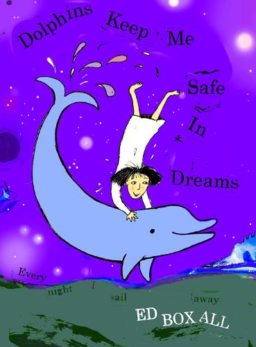 Dolphins Keep Me Safe in  Dreams