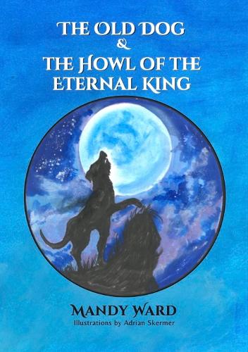 The Old Dog & the Howl of the Eternal king