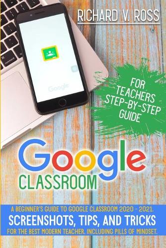 Google Classroom For Teachers Step By Step Guide