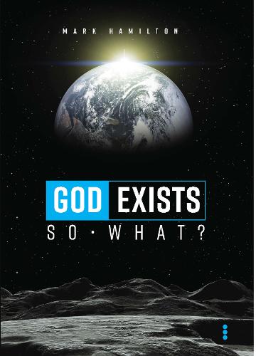 God Exists - So What?