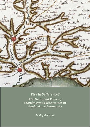 Vive la Différence? The Historical Value of Scandinavian Place-Names in England and Normandy