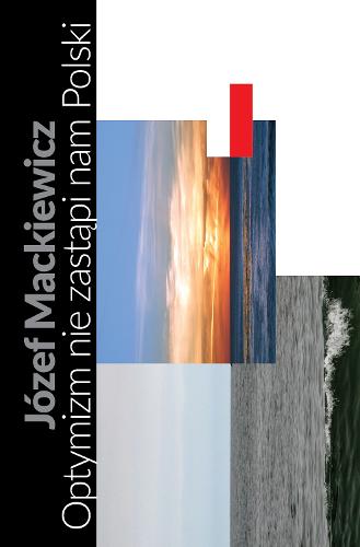 Optymizm nie zastapi nam Polski