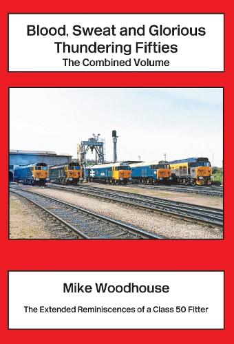 Blood, Sweat and Glorious Thundering Fifties The Combined Volume