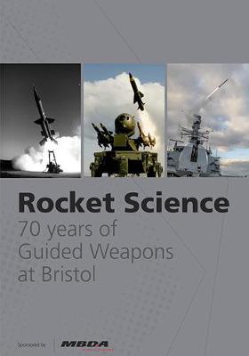 Rocket Science - 70 Years of guided Weapons at Bristol