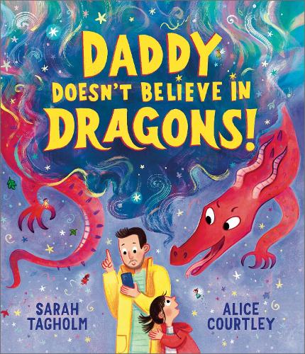 Daddy Doesn't Believe in Dragons! by Sarah Tagholm