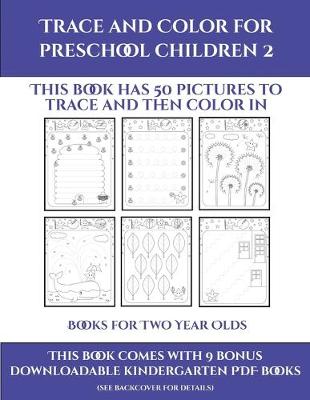 Books for Two Year Olds (Trace and Color for preschool children 2)