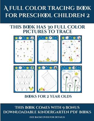 Books for 2 Year Olds (A full color tracing book for preschool children 2)
