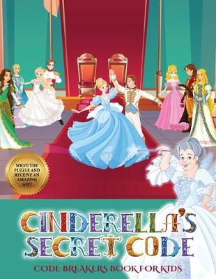 Code Breakers Book for Kids (Cinderella's secret code)