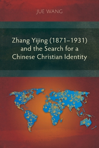 Zhang Yijing (1871–1931) and the Search for a Chinese Christian Identity