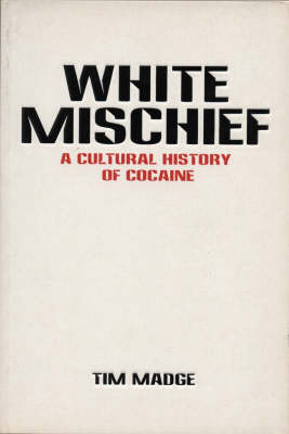 WHITE MISCHIEFA CULTURAL HISTORY OF COCAINE