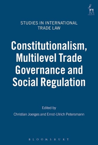 Constitutionalism, Multilevel Trade Governance and Social Regulation