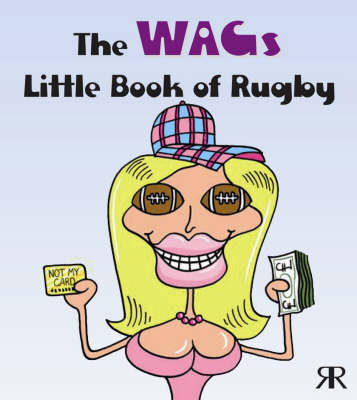 The Wags Little Book of Rugby