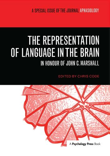 The Representation of Language in the Brain: In Honour of John C. Marshall