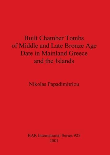 Built Chamber Tombs of Middle and Late Bronze Age Date in Mainland Greece and the Islands