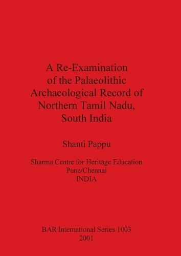 A Re-examination of the Palaeolithic Archaeological Record of Northern Tamil Nadu South India