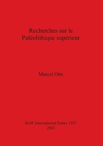 Recherches sur le Paléolithique supérieur