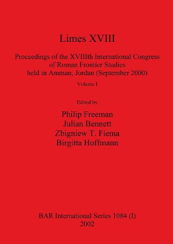 Limes XVIII - Proceedings of the XVIIIth International Congress of Roman Frontier Studies held in Amman, Jordan (September 2000), Volume 1