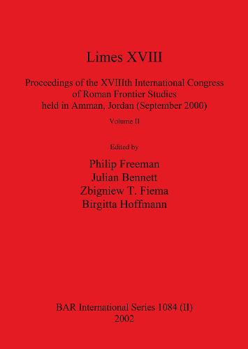 Limes XVIII - Proceedings of the XVIIIth International Congress of Roman Frontier Studies held in Amman, Jordan (September 2000), Volume 2