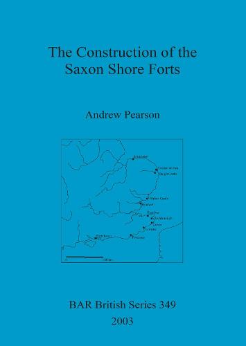 The Construction of the Saxon Shore Forts