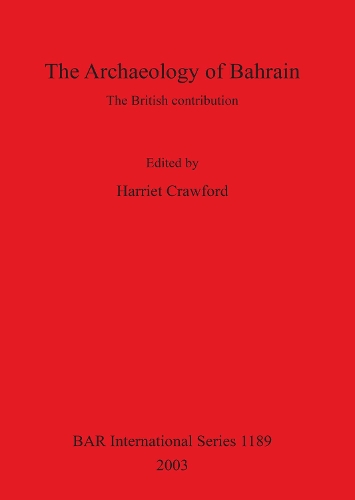 The The Archaeology of Bahrain: the British contribution