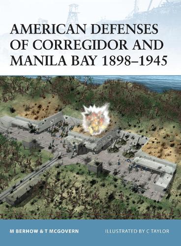 American Defenses of Corregidor and Manila Bay 1898–1945