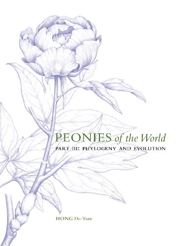Peonies of the World: Part III Phylogeny and Evolution Volume 3