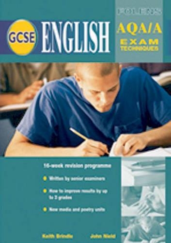 GCSE English: Exam Techniques AQA (Spec A) Student Book