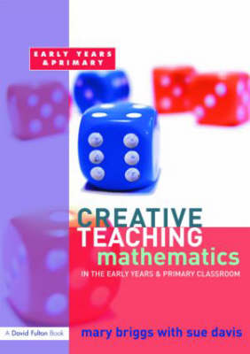 Creative Teaching: Mathematics in the Early Years and Primary Classroom