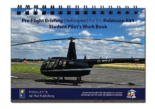 Pooleys Pre-Flight Briefing (H) for the Robinson R44 Student Pilot's Work Book