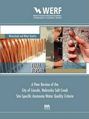 A Peer Review of the City of Lincoln Nebraska Salt Creek Site-Specific Ammonia Water Quality Criteria