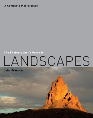 The Photographer's Guide to Landscapes