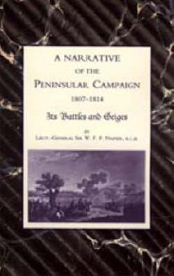 Narrative of the Peninsular Campaign 1807-1814 Its Battles and Sieges