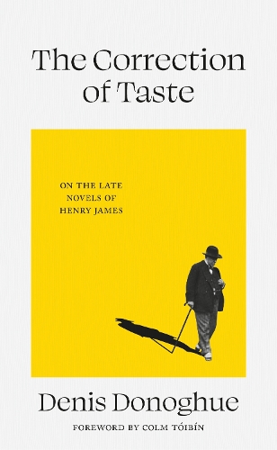 The Correction of Taste by Denis Donoghue