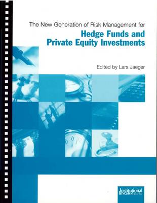 The New Generation of Risk Management for Hedge Funds and Private Equity Investments