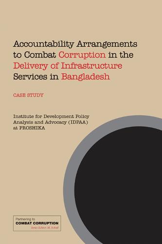 Accountability Arrangements to Combat Corruption in the Delivery of Infrastructure Services in Bangladesh