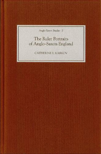 The Ruler Portraits of Anglo-Saxon England