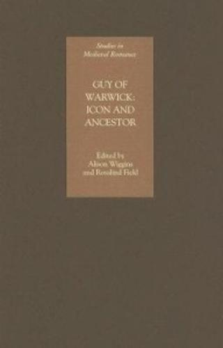 Guy of Warwick: Icon and Ancestor