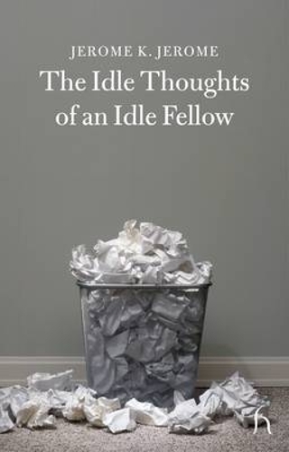 The Idle Thoughts of an Idle Fellow