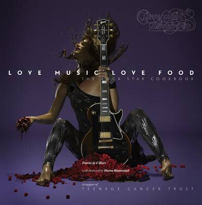 Love Music Love Food: The Rock Star Cookbook