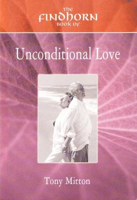 The Findhorn Book of Unconditional Love
