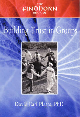 The Findhorn Book of Building Trust in Groups