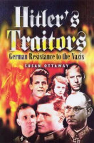 Hitler's Traitors: German Resistance to the Nazis
