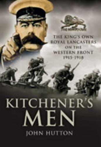 Kitchener's Men: the King's Own Royal Lancasters on the Western Front 1915 - 1918