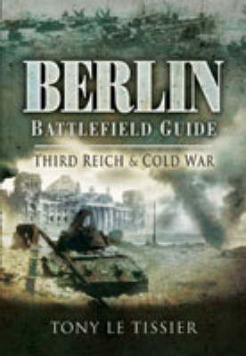 Berlin Battlefield Guide: Third Reich and Cold War