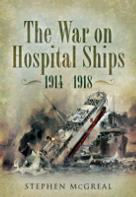 War on Hospital Ships, The: 1914-1918