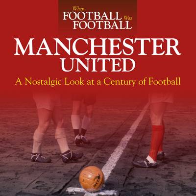 When Football Was Football: Manchester United