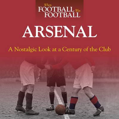 When Football Was Football: Arsenal