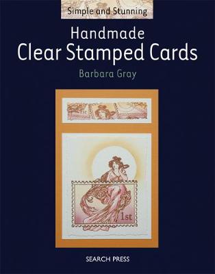 Simple and Stunning: Handmade Clear Stamped Cards