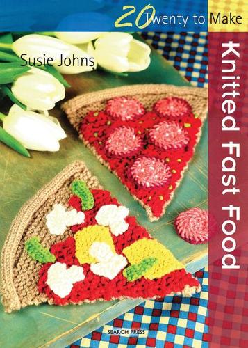 Twenty to Make: Knitted Fast Food