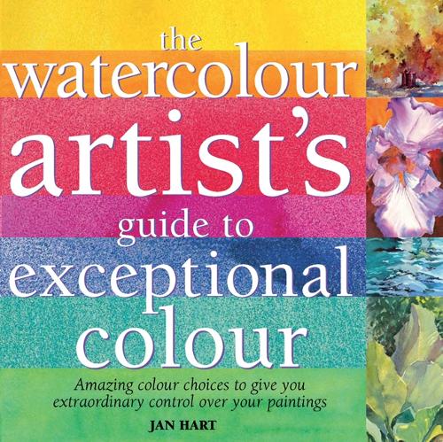 The Watercolour Artist's Guide to Exceptional Colour